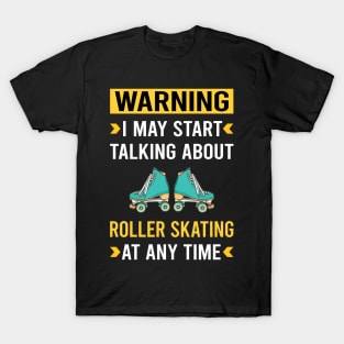 Warning Roller Skating Skate Skater T-Shirt